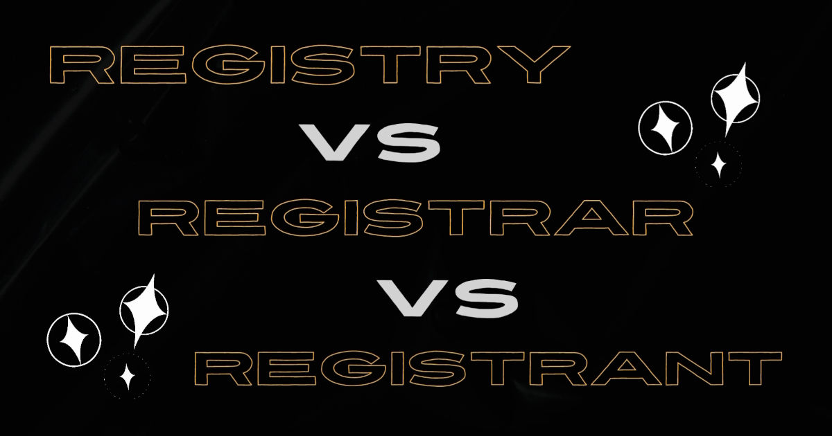 What Is the Difference Between a Domain Registry, Domain Registrar, and Domain Registrant?